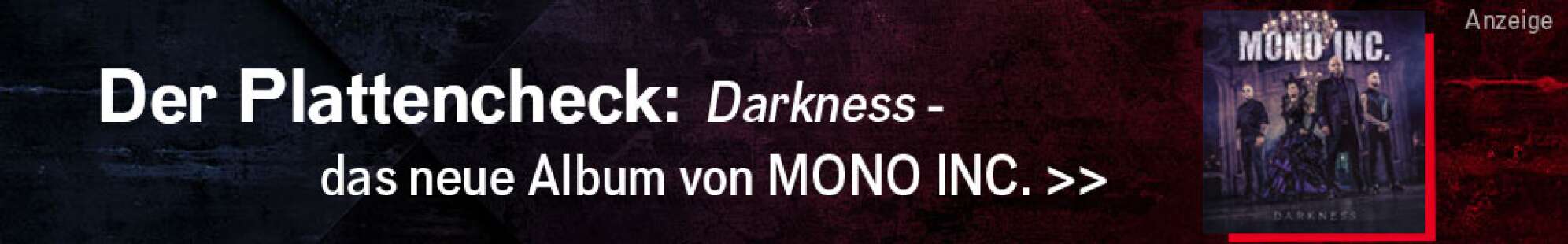 Werbeanzeige der Band Mono Inc - zu sehen sind ein Albumcover und der Text: Der Plattencheck: Darkness - das neue Album von Mono Inc.