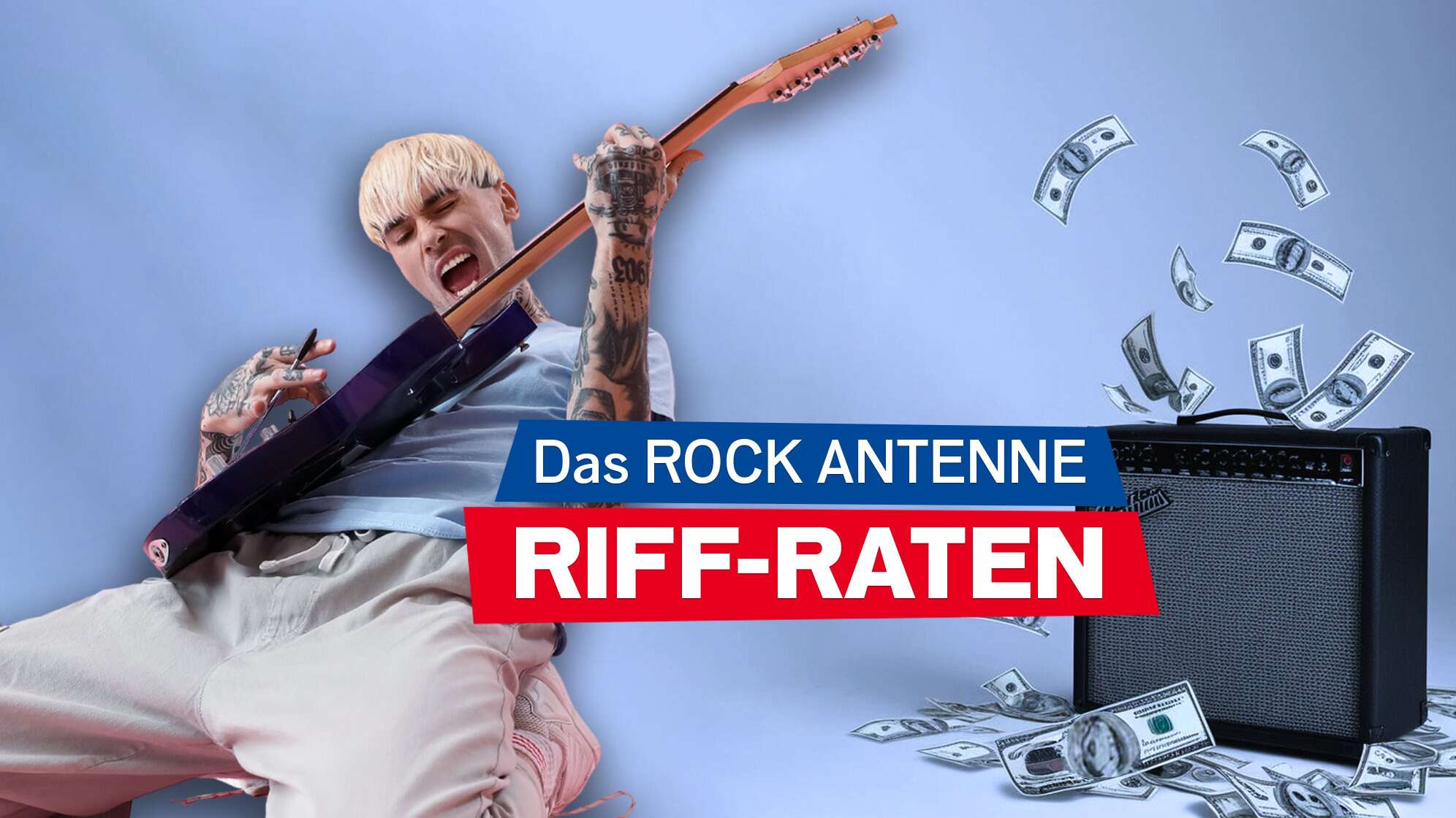 Ein Mann mit Tattoos spielt leidenschaftlich Gitarre, kniet auf dem Boden dabei; rechts im Bild ist ein Verstärker, aus dem Geldscheine fliegen. Dazu der Text: Das ROCK ANTENNE Riff-Raten