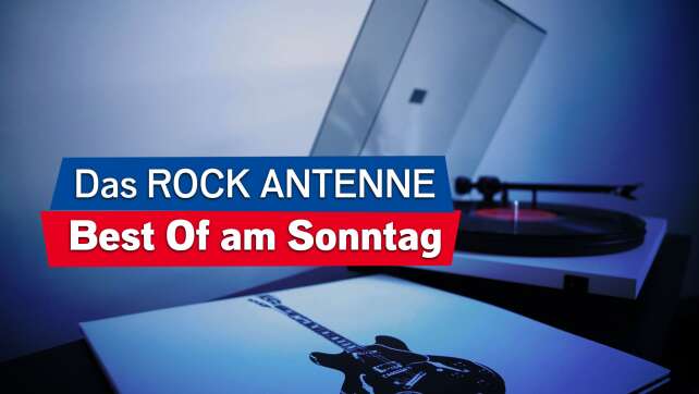 Immer sonntags: Das Best Of auf ROCK ANTENNE Bayern