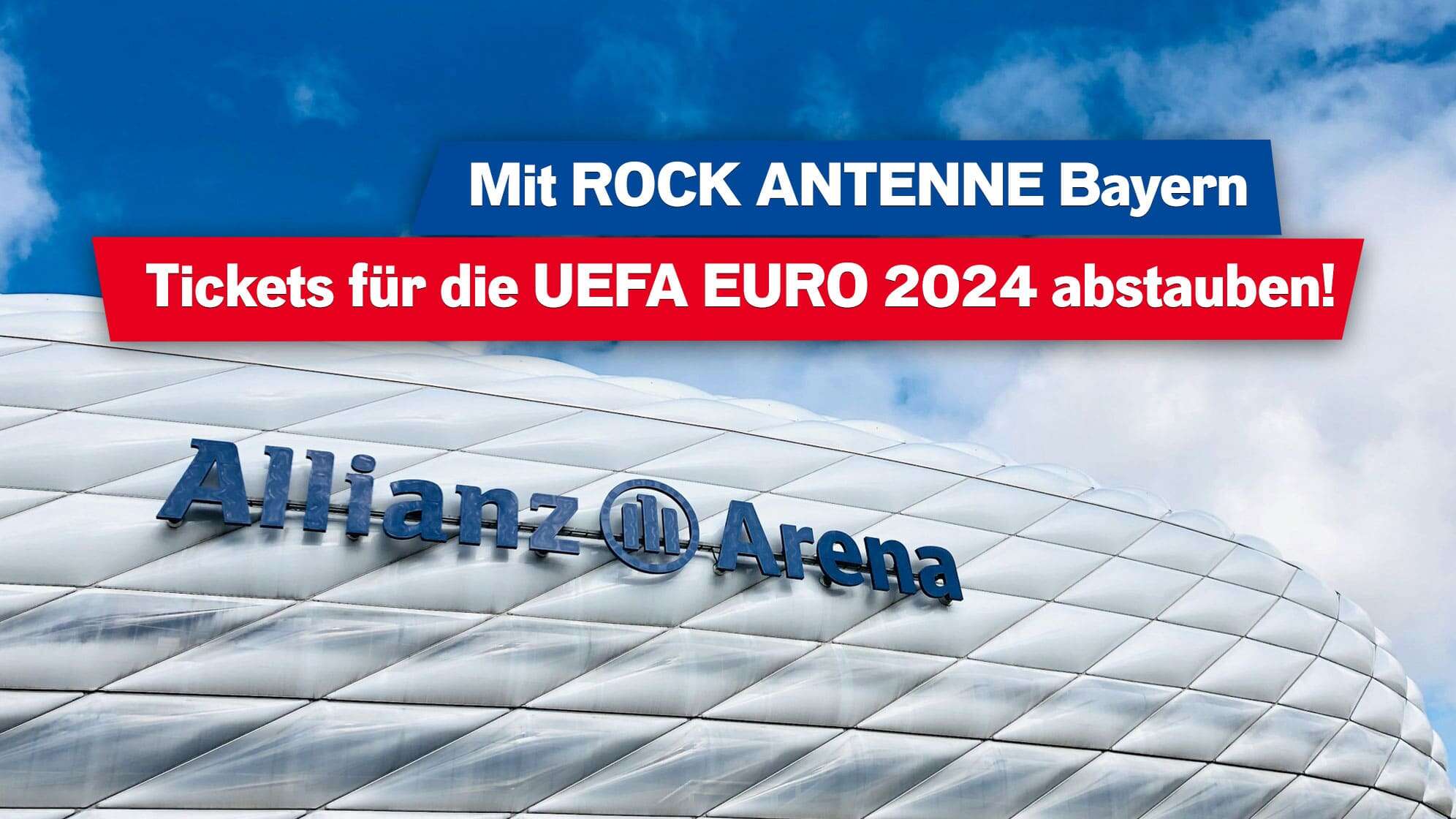 Schriftzug auf der Allianz Arena in München groß im Bild, im Hintergrund blauer Himmel, dazu der Text: MIt ROCK ANTENNE Bayern Tickets für die UEFA EURO 2024 abstauben